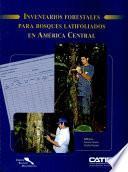 Inventarios forestales para bosques latifoliados en América Central