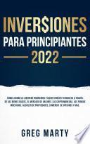 Inversiones Para Principiantes 2025: Cómo lograr la libertad financiera y hacer crecer tu riqueza a través de los bienes raíces, el mercado de valores, las criptomonedas, los fondos indexados, alquiler de propiedades, comercio de opciones y más