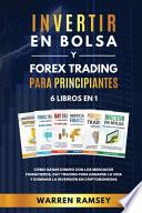 INVERTIR EN BOLSA y FOREX TRADING PARA PRINCIPIANTES 6 LIBROS EN 1 Cómo ganar dinero con los mercados financieros, day trading para ganarse la vida y dominar y dominar la inversión en criptomonedas