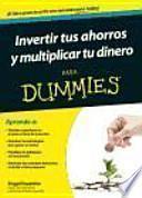 Invertir tus ahorros y multiplicar tu dinero para Dummies