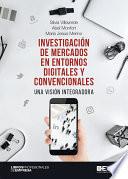 Investigación de mercados en entornos digitales y convencionales. Una visión integradora