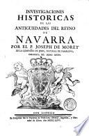 Investigaciones Historica De Las Antiguedades Del Reyno De Navarra