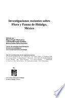 Investigaciones recientes sobre flora y fauna de Hidalgo, México