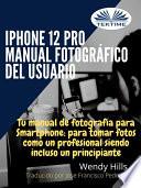 Iphone 12 pro: manual fotográfico del usuario