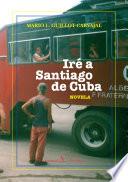 Iré a Santiago de Cuba