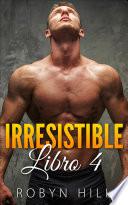 Irresistible: Libro 4
