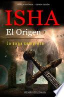 ISHA- El Origen - La saga completa