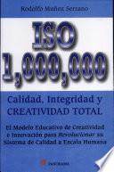 ISO 1,000,000 calidad, integridad y creatividad total
