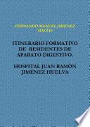 ITINERARIO FORMATIVO DE RESIDENTES DE APARATO DIGESTIVO. HOSPITAL JUAN RAMÓN JIMÉNEZ HUELVA
