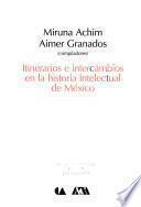 Itinerarios e intercambios en la historia intelectual de México