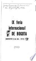 IX [i. e. Novena] Feria Internacional de Bogotá, agosto 5 al 20, 1972