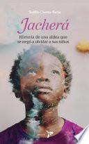 Jacherá, historia de una aldea que se negó a olvidar a sus niños