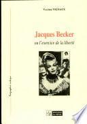 Jacques Becker, ou, L'exercice de la liberté