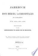 Jahrbuch des Bosn.-Herceg. Landesspitales in Sarajevo für ...
