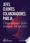 Jefes, Clientes, Cobradores, Pareja...