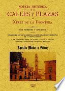 Jerez de la Frontera. Noticia Historica de Las Calles Y Plazas