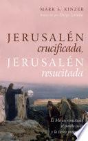 Jerusalen crucificada, Jerusalen resucitada