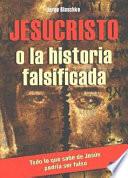 Jesucristo o la historia falsificada