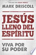 Jesús Lleno del Espíritu / Spirit-Filled Jesus: Viva Por Su Poder.