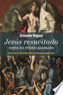 Jesús resucitado según los relatos pascuales