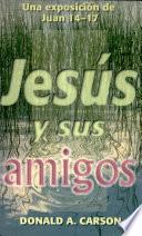 Jesus y Sus Amigos Una Exposicionde Juan