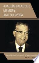 Joaquín Balaguer, Memory, and Diaspora