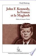 John F. Kennedy, la France et le Maghreb