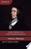 John Owen y el Puritanismo Ingles - Vol 1: Historia y metodología