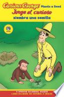 Jorge el curioso siembra una semilla/Curious George Plants a Seed Spanish/English Bilingual Edition (CGTV Reader)