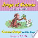 Jorge El Curioso y El Conejito/Curious George and the Bunny