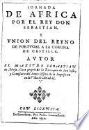 Jornada de Africa por el rey Don Sebastian y union del reymo de Portugal a la corona de Castilla