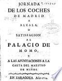 Jornada de los coches de Madrid a Alcala, o Satisfaccion al palacio de Momo y a las apuntaciones a la carta del Maestro de Niños
