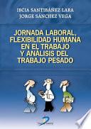 Jornada laboral, flexibilidad humana en el trabajo y análisis del trabajo pesado