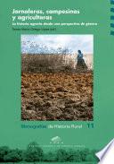 Jornaleras, campesinas y agricultoras. La historia agraria desde una perspectiva de genero