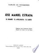 José Manuel Estrada, el hombre, el apologista, el santo ...