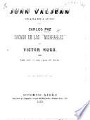 Juan Valjean, drama en 4 actos [and in prose] sacado de los “Miserables” de V. Hugo, etc