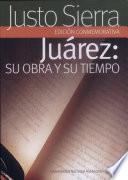 Juárez, su obra y su tiempo