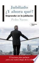 Jubilado ¿Y ahora qué?
