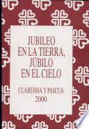 Jubileo en la Tierra, jbilo en el cielo Cuarema y Pascua