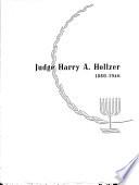 Judge Harry A. Hollzer, 1880-1946