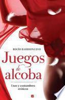 Juegos de Alcoba. Usos y Costumbres Eroticos