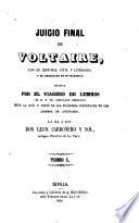 Juicio final de Voltaire con su historia civil y literaria y el resultado de su filosofía