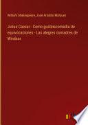 Julius Caesar - Como gustéiscomedia de equivocaciones - Las alegres comadres de Windsor