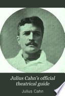 Julius Cahn's Official Theatrical Guide