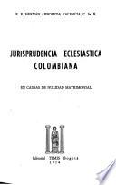 Jurisprudencia eclesiástica colombiana, en causas de nulidad matrimonial