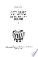 Justo Sierra y el México de su tiempo, 1848-1912