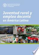 Juventud rural y empleo decente en América Latina