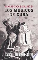 Kabiosiles. Los músicos de Cuba