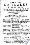 Kamillete de Flores historiales, recogido de los mas senaldos sucessos que ha visto el mundo des de su creacion hasta nuestros tiempos ... (del Latin) trad. Lorenzo Matheu y Sanz. 2. ed