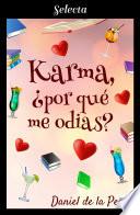Karma, ¿por qué me odias?